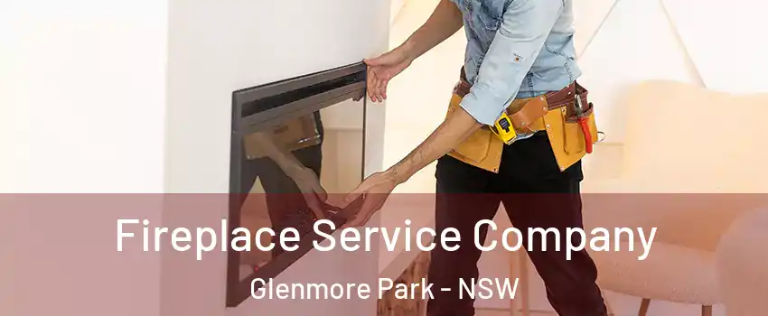 Fireplace Service Company Glenmore Park - NSW