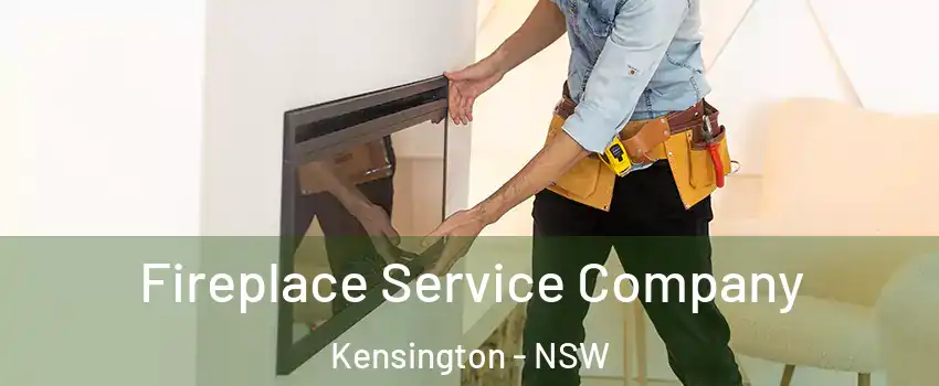 Fireplace Service Company Kensington - NSW