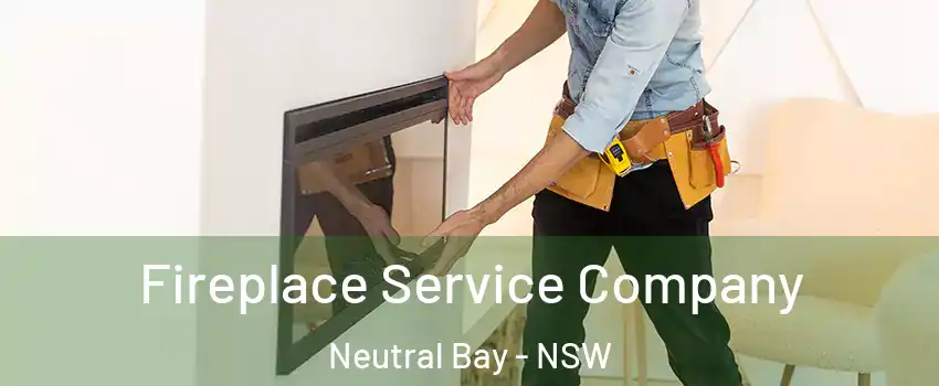 Fireplace Service Company Neutral Bay - NSW