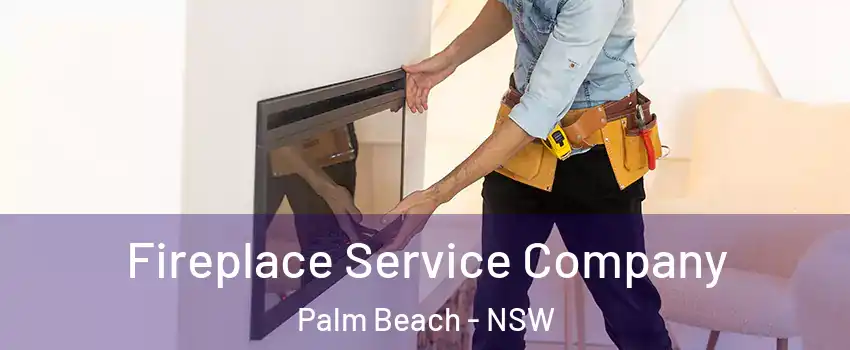 Fireplace Service Company Palm Beach - NSW