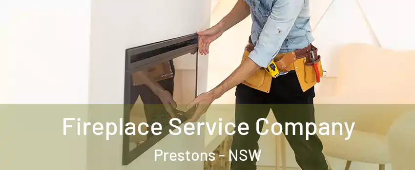 Fireplace Service Company Prestons - NSW