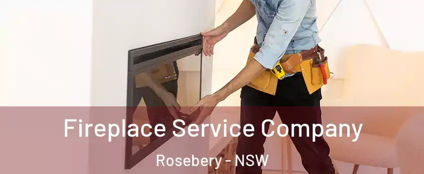 Fireplace Service Company Rosebery - NSW