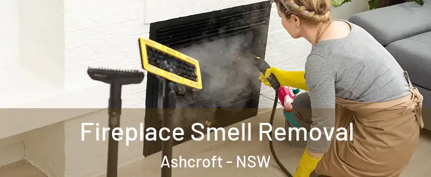 Fireplace Smell Removal Ashcroft - NSW