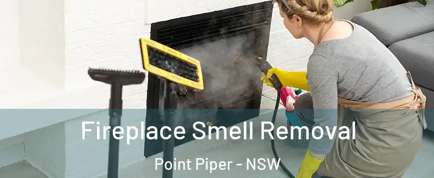 Fireplace Smell Removal Point Piper - NSW