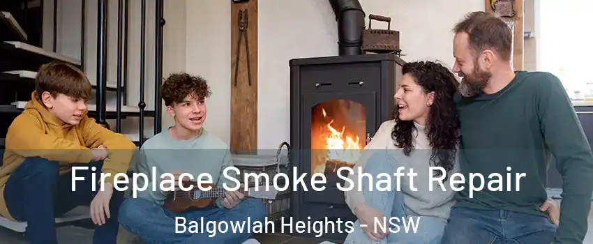 Fireplace Smoke Shaft Repair Balgowlah Heights - NSW
