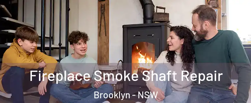 Fireplace Smoke Shaft Repair Brooklyn - NSW
