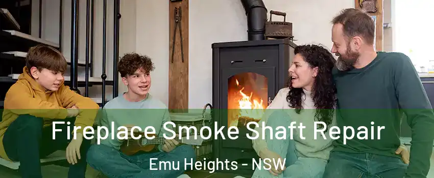 Fireplace Smoke Shaft Repair Emu Heights - NSW