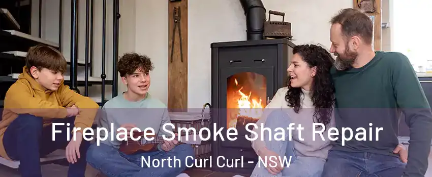 Fireplace Smoke Shaft Repair North Curl Curl - NSW