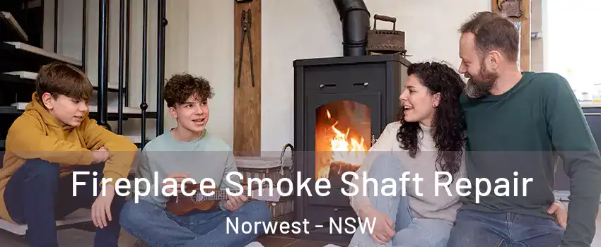 Fireplace Smoke Shaft Repair Norwest - NSW