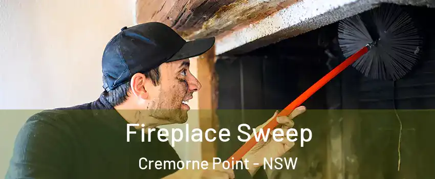 Fireplace Sweep Cremorne Point - NSW