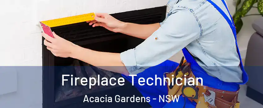 Fireplace Technician Acacia Gardens - NSW