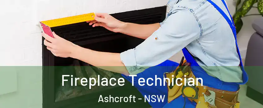  Fireplace Technician Ashcroft - NSW