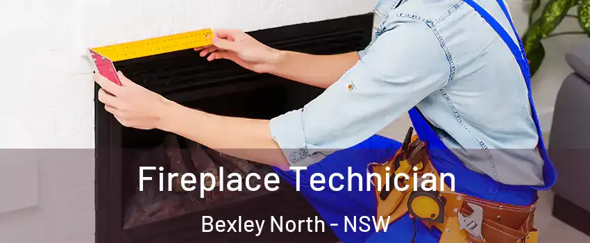 Fireplace Technician Bexley North - NSW