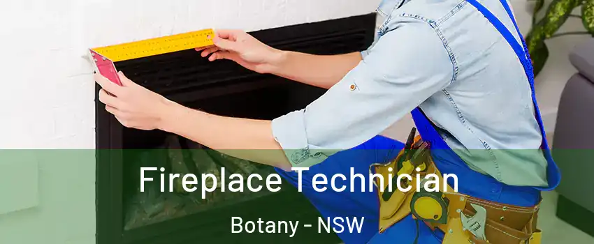 Fireplace Technician Botany - NSW