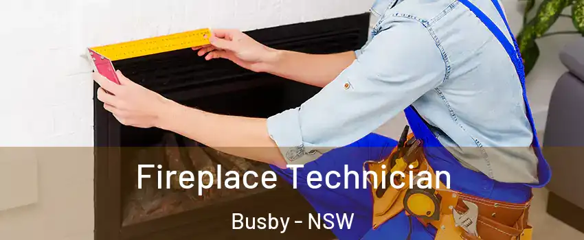  Fireplace Technician Busby - NSW