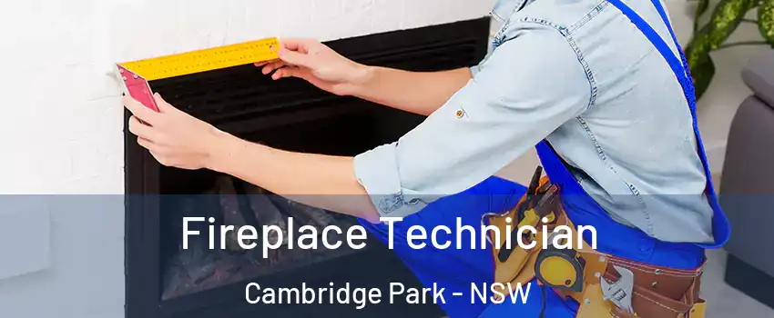 Fireplace Technician Cambridge Park - NSW