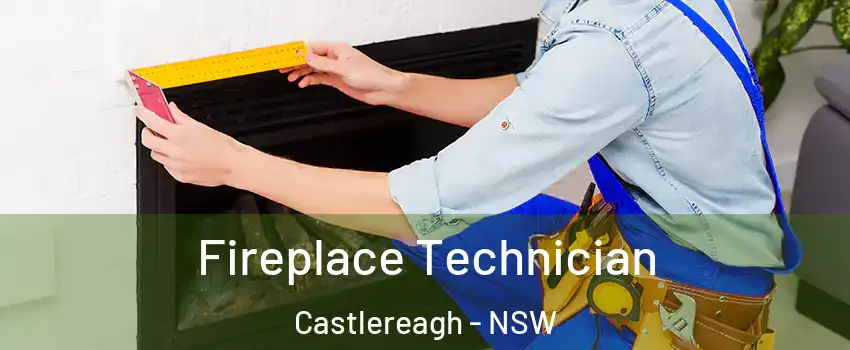  Fireplace Technician Castlereagh - NSW