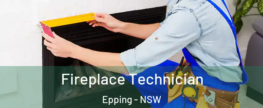 Fireplace Technician Epping - NSW