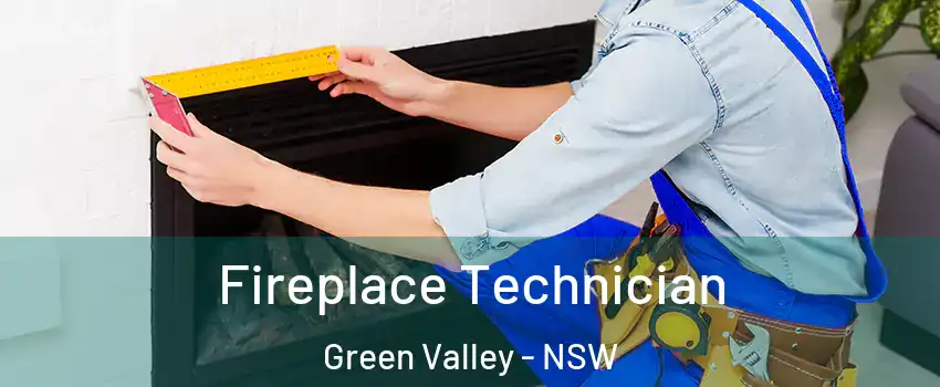 Fireplace Technician Green Valley - NSW
