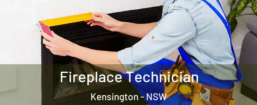 Fireplace Technician Kensington - NSW