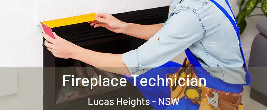 Fireplace Technician Lucas Heights - NSW
