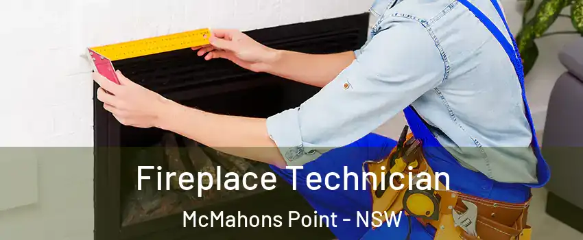 Fireplace Technician McMahons Point - NSW