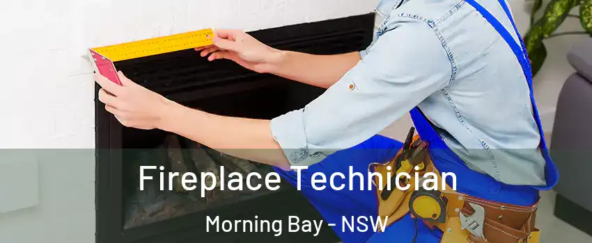 Fireplace Technician Morning Bay - NSW