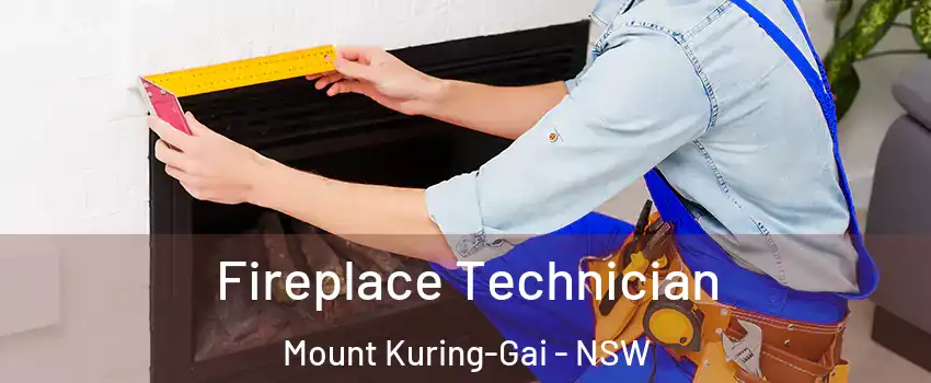 Fireplace Technician Mount Kuring-Gai - NSW