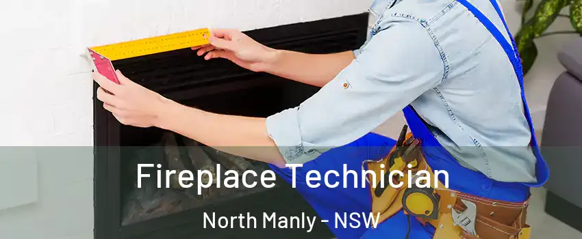 Fireplace Technician North Manly - NSW