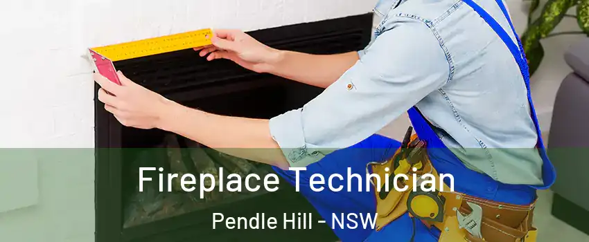 Fireplace Technician Pendle Hill - NSW