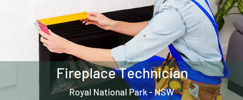 Fireplace Technician Royal National Park - NSW
