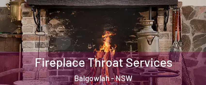 Fireplace Throat Services Balgowlah - NSW