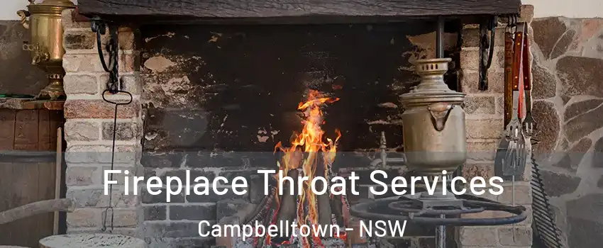 Fireplace Throat Services Campbelltown - NSW