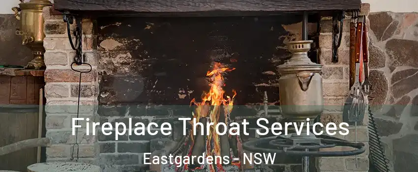 Fireplace Throat Services Eastgardens - NSW