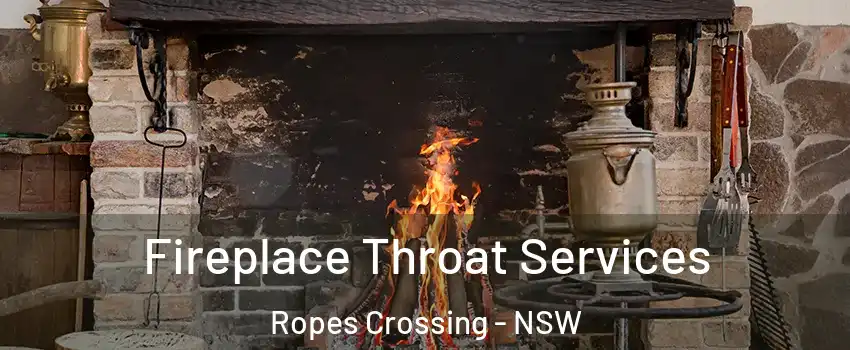 Fireplace Throat Services Ropes Crossing - NSW