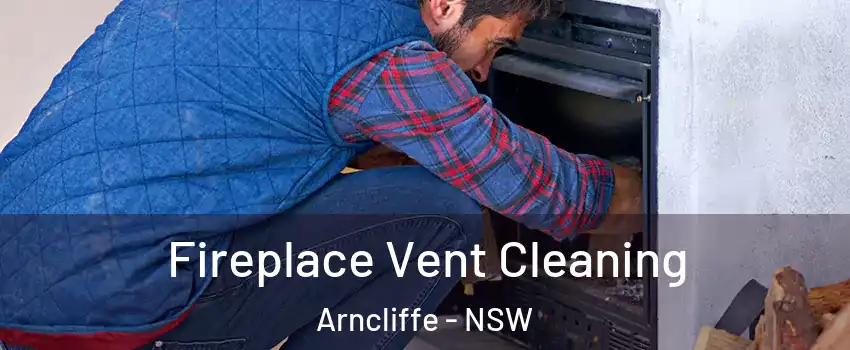 Fireplace Vent Cleaning Arncliffe - NSW