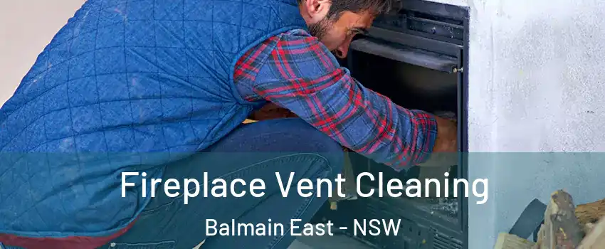 Fireplace Vent Cleaning Balmain East - NSW
