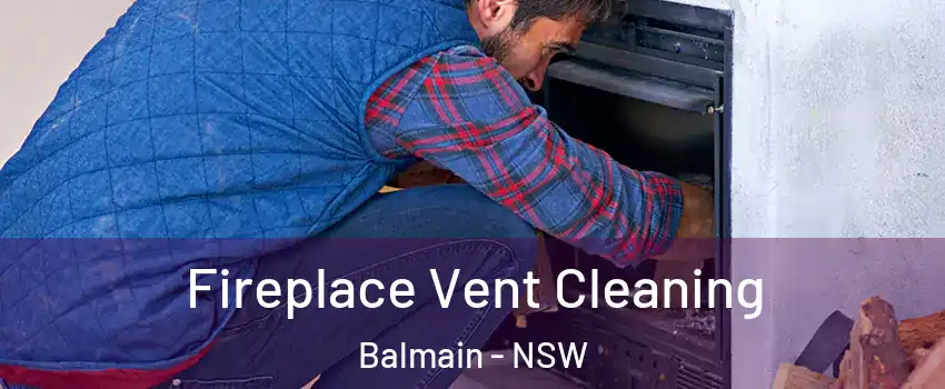  Fireplace Vent Cleaning Balmain - NSW