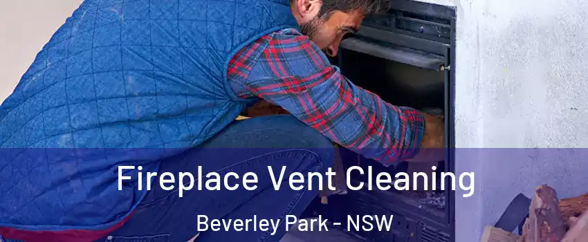 Fireplace Vent Cleaning Beverley Park - NSW