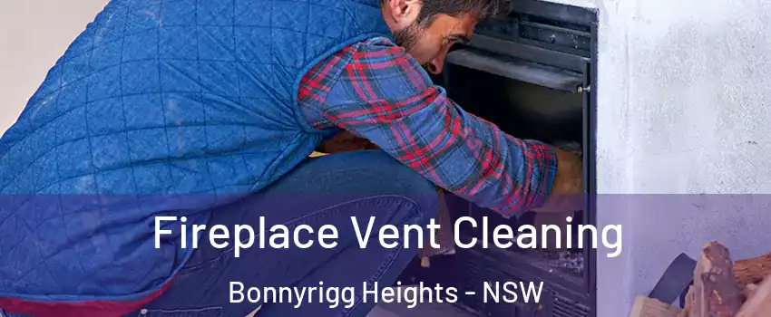 Fireplace Vent Cleaning Bonnyrigg Heights - NSW