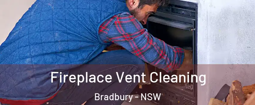 Fireplace Vent Cleaning Bradbury - NSW
