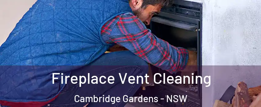  Fireplace Vent Cleaning Cambridge Gardens - NSW