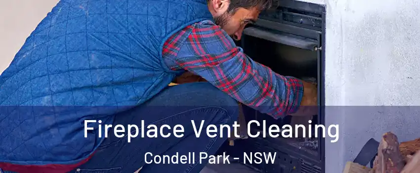 Fireplace Vent Cleaning Condell Park - NSW