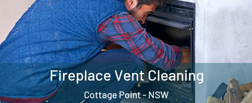 Fireplace Vent Cleaning Cottage Point - NSW