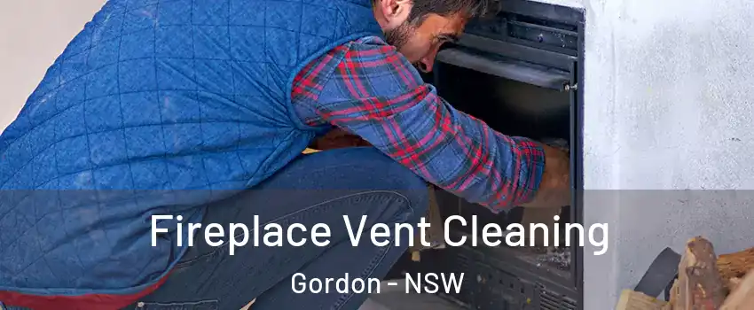 Fireplace Vent Cleaning Gordon - NSW