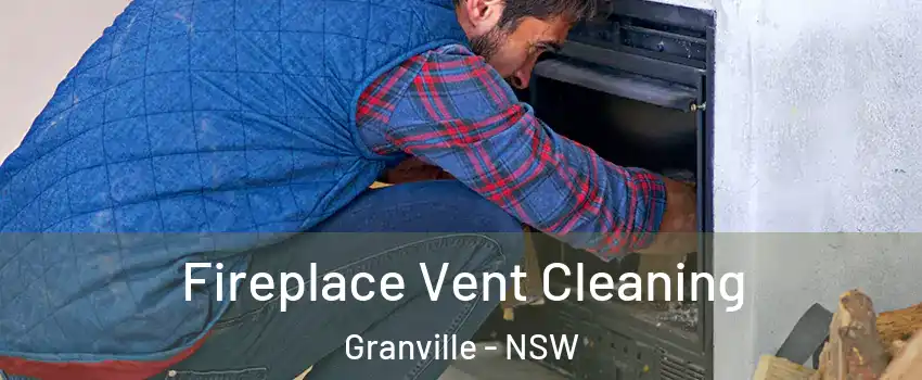 Fireplace Vent Cleaning Granville - NSW