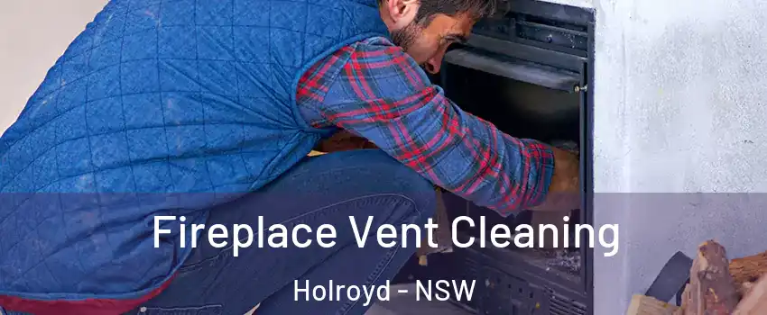 Fireplace Vent Cleaning Holroyd - NSW