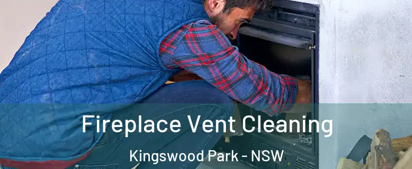 Fireplace Vent Cleaning Kingswood Park - NSW
