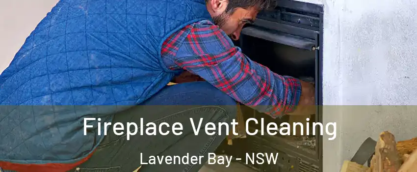 Fireplace Vent Cleaning Lavender Bay - NSW