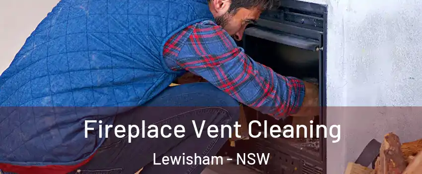 Fireplace Vent Cleaning Lewisham - NSW